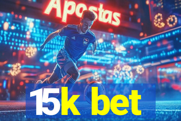 15k bet