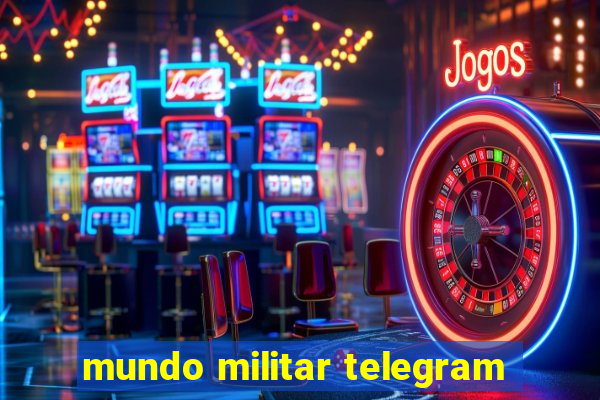 mundo militar telegram