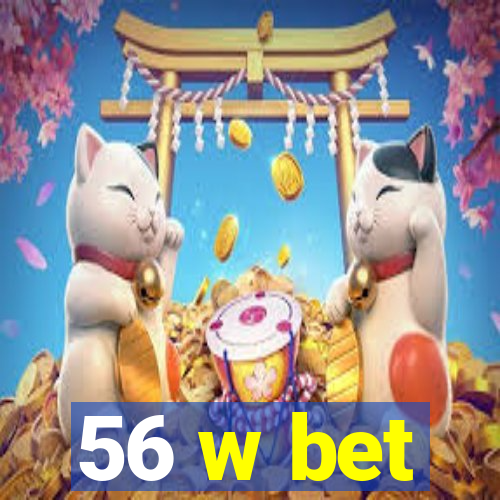 56 w bet