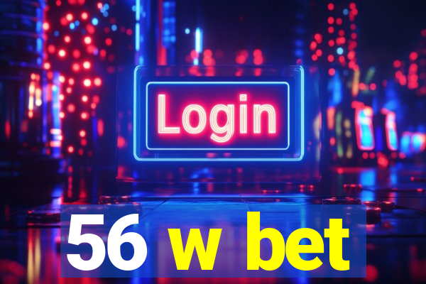 56 w bet