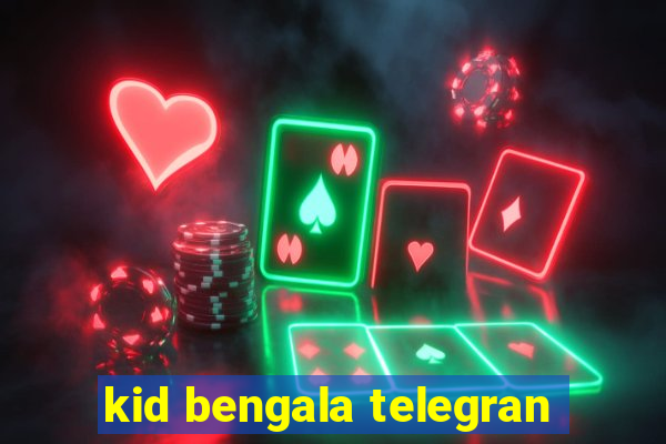 kid bengala telegran
