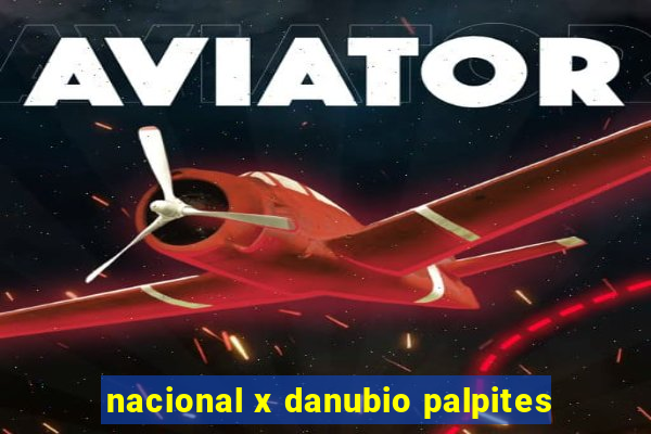 nacional x danubio palpites