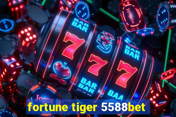 fortune tiger 5588bet