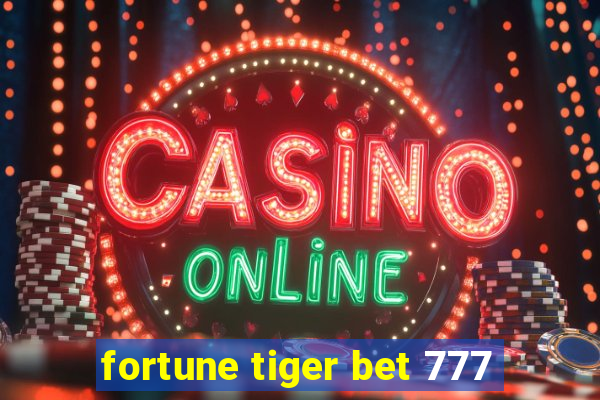 fortune tiger bet 777