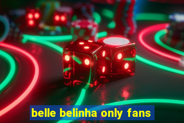 belle belinha only fans