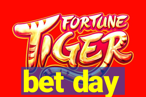 bet day
