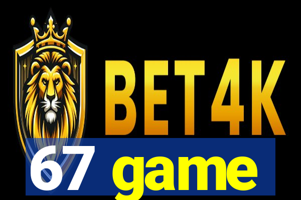 67 game