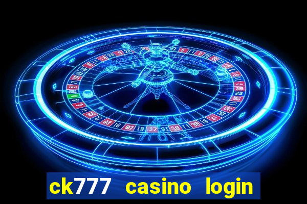 ck777 casino login register mobile
