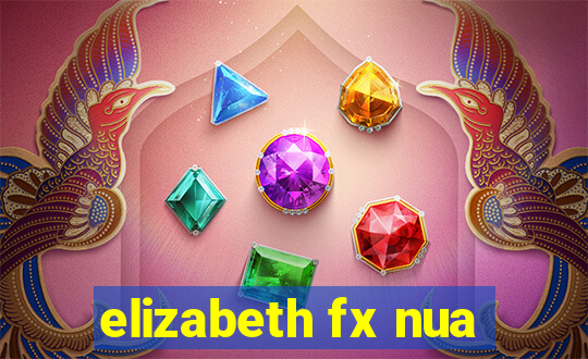 elizabeth fx nua