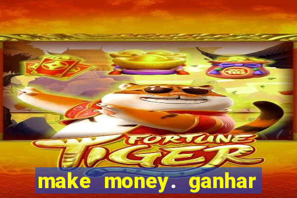 make money. ganhar dinheiro jogando