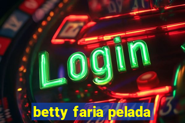 betty faria pelada