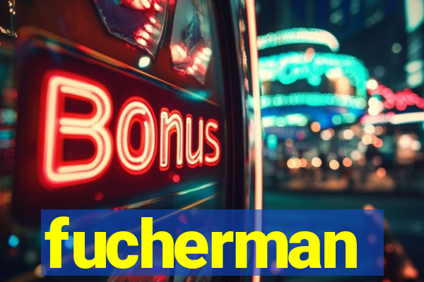 fucherman