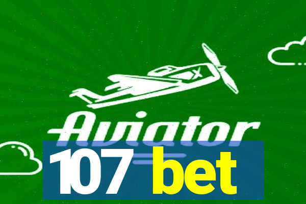 107 bet