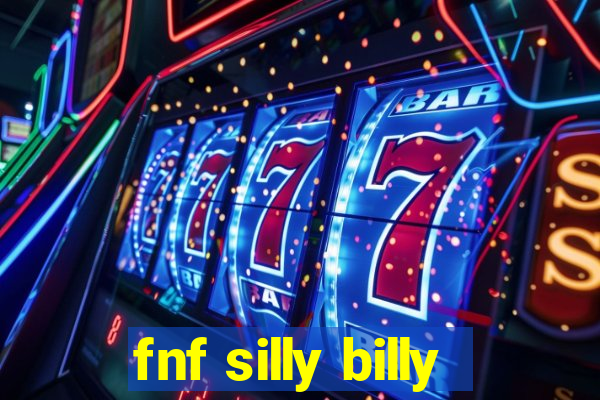 fnf silly billy