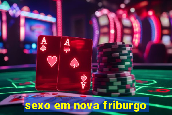 sexo em nova friburgo