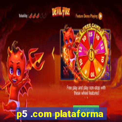 p5 .com plataforma