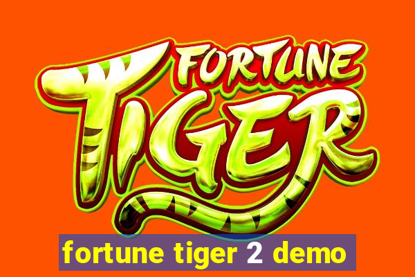 fortune tiger 2 demo