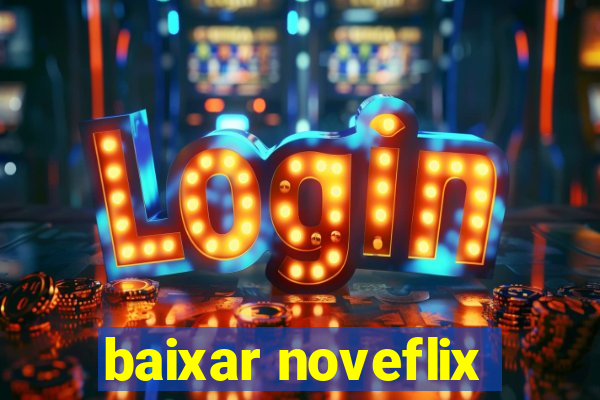 baixar noveflix