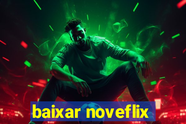 baixar noveflix