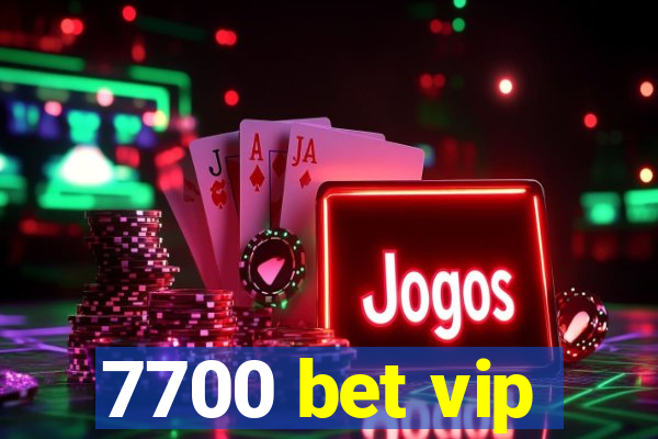 7700 bet vip