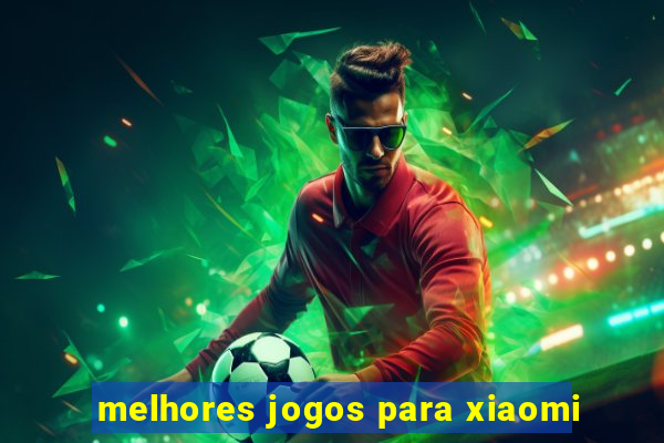 melhores jogos para xiaomi