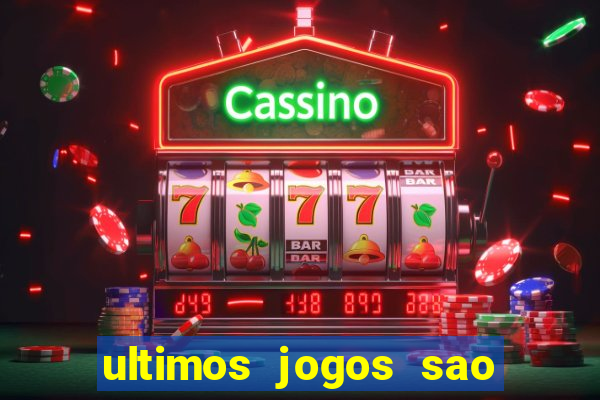 ultimos jogos sao paulo x corinthians
