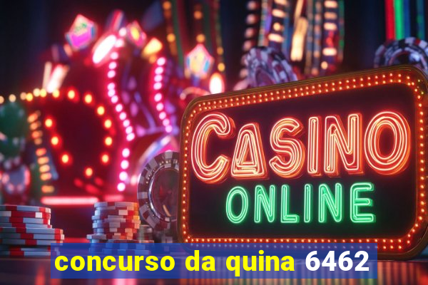 concurso da quina 6462