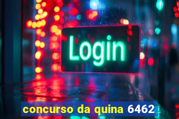 concurso da quina 6462