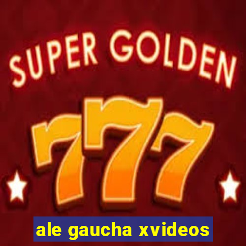 ale gaucha xvideos