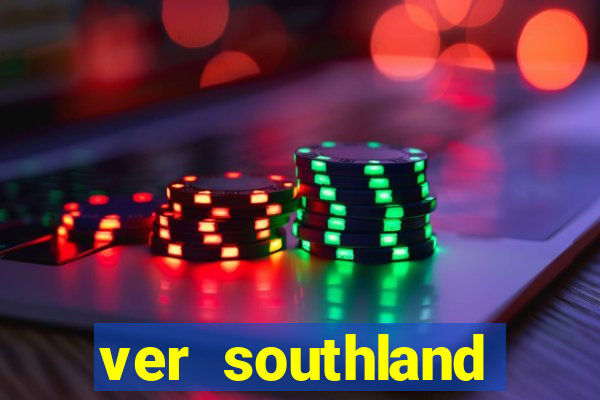 ver southland online gratis