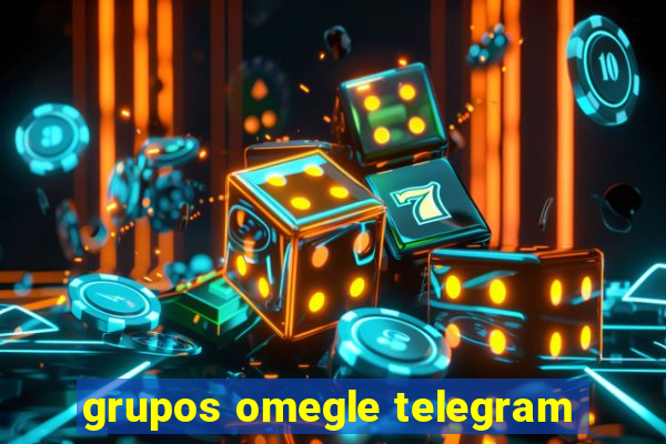 grupos omegle telegram