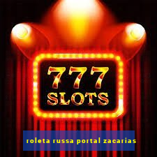 roleta russa portal zacarias