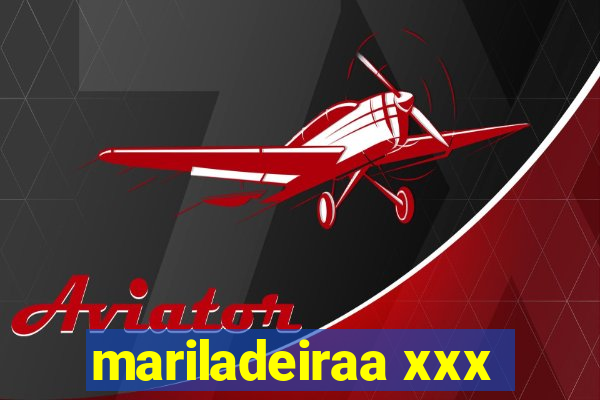 mariladeiraa xxx