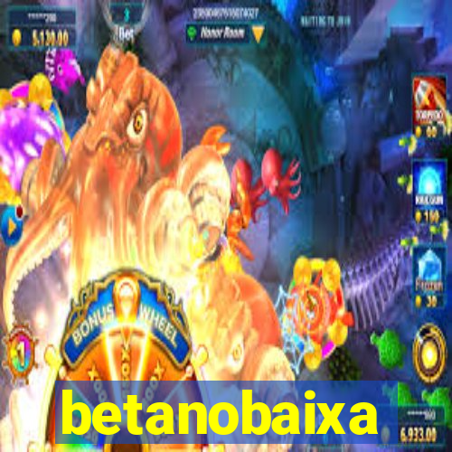 betanobaixa