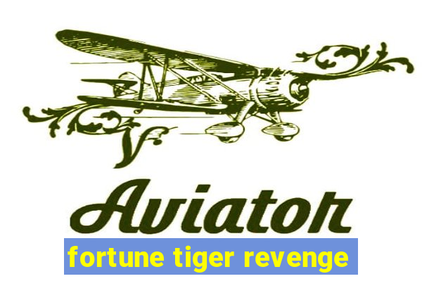 fortune tiger revenge