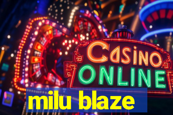 milu blaze