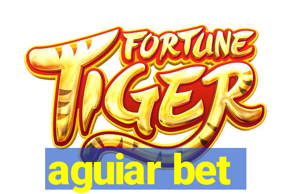 aguiar bet