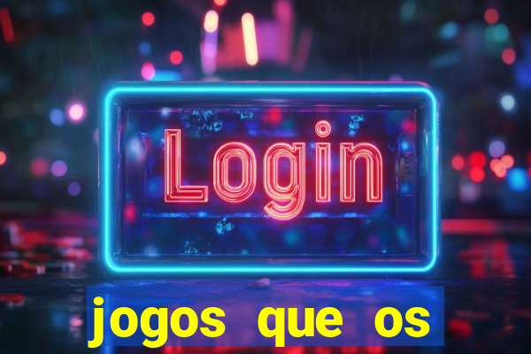jogos que os famosos jogam para ganhar dinheiro