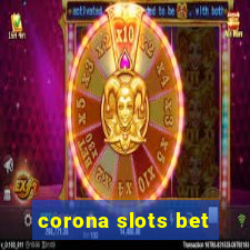 corona slots bet