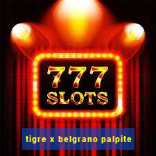 tigre x belgrano palpite