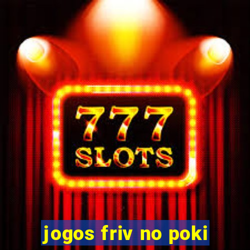 jogos friv no poki