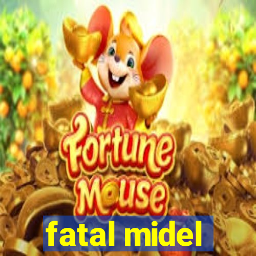 fatal midel
