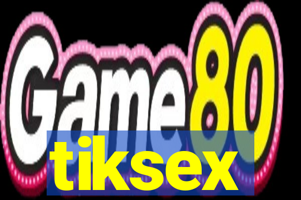 tiksex