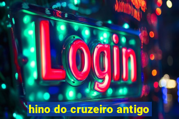 hino do cruzeiro antigo