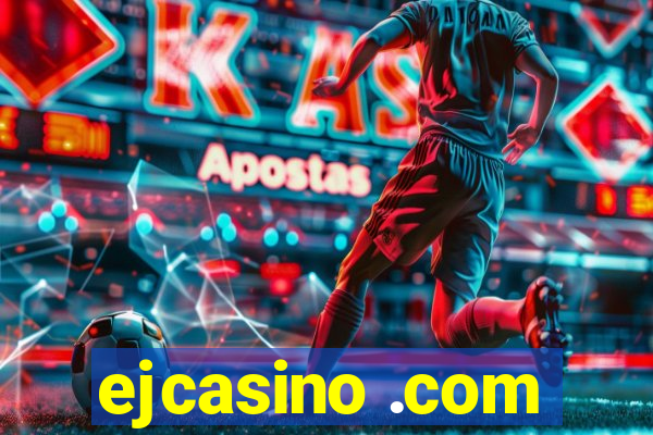 ejcasino .com
