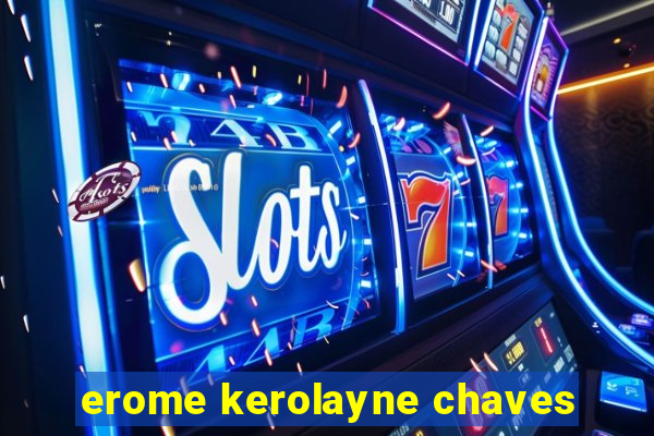 erome kerolayne chaves