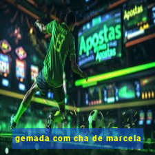 gemada com cha de marcela