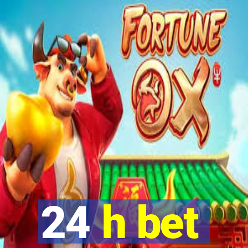 24 h bet