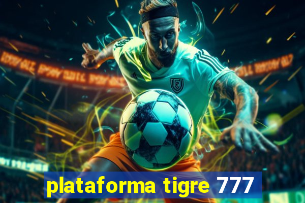 plataforma tigre 777