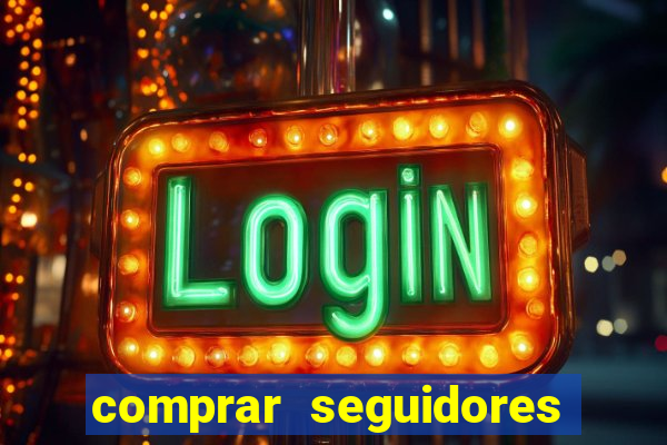 comprar seguidores que interagem
